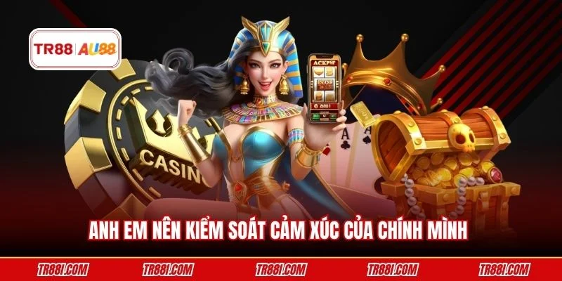 Anh em nên kiểm soát cảm xúc của chính mình 